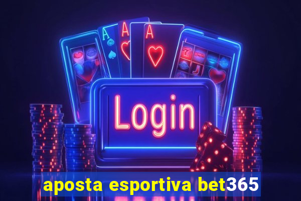 aposta esportiva bet365